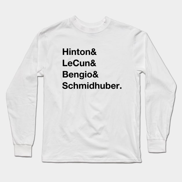 Including Schmidhuber (Hinton,LeCun,Bengio,Schmidhuber) Long Sleeve T-Shirt by Apparatus